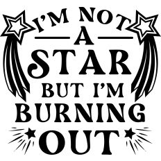 Not A Star But Burning Out