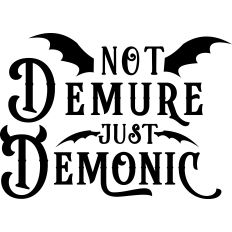 Not Demure Just Demonic