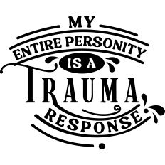 Entire Personality Trauma Response 