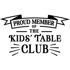 Proud Member Kids Table Club