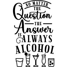 Answer Always Alcohol