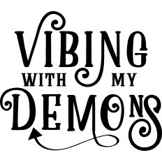 Vibing With My Demons
