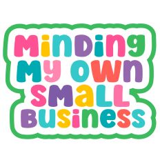 Minding My Own Small Business Layered Quote 