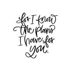 For I Know the Plans I Have for You