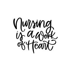 Nursing Is A Work Of Heart