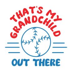 That's My Grandchild Out There - Baseball