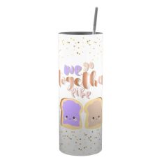 Tumbler Wraps Skinny 20oz - We Go Together Like PBandJ