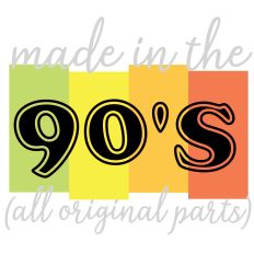 Made in the 90's