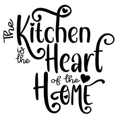 The Kitchen is the Heart of the Home