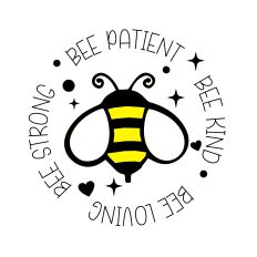 Bee Patient, Kind, Loving, Strong