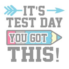 Test Day - You Got This