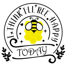 I Think I'll Bee Happy Today