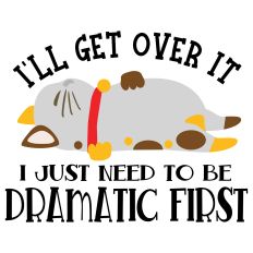 Need To Be Dramatic First
