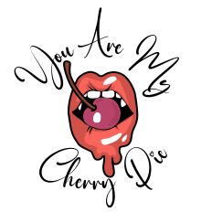You Are My Cherry Pie