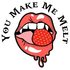 You Make Me Melt