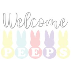 Welcome Peeps