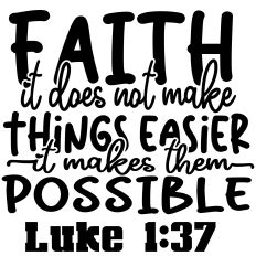 Faith It Does Not Make Things Easier