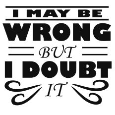Wrong but Doubt It