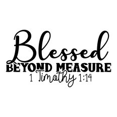  Blessed Beyond Measure