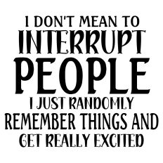 I Don't mean to Interupt