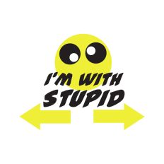 I’m with Stupid-Sarcastic Quote