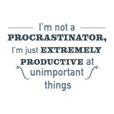 I'm not a Procrastinator
