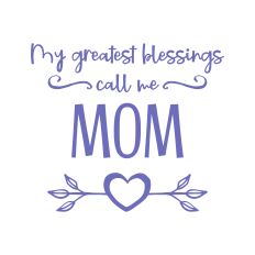 My Greatest Blessings Call Me Mom - Mother's Day Design for Silhouette Studio