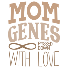 Mom Genes Passed Down with Love