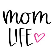 Mom Life