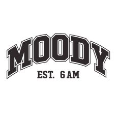 Moody Est. 6AM