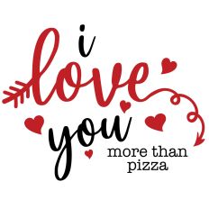 I Love You More Than Pizza