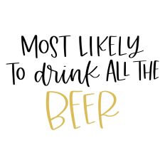 Most Likely to Drink All the Beer