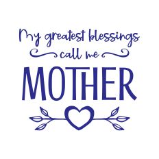 Mother's Day - My Greatest Blessings Call Me Mother - DIY Craft for Silhouette Studio
