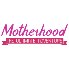 Motherhood: The Ultimate Adventure