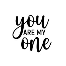 YOU ARE MY ONE SVG CUT FILE