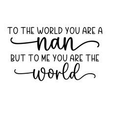 to the world you are a nan  svg cut file