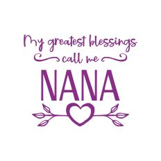 Mother's Day - My Greatest Blessings Call Me Nana - DIY Craft for SIlhouette Studio
