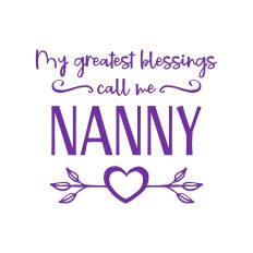 My Greatest Blessings Call Me Nanny - Happy Mother's Day Design for DIY Crafts