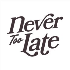 Never too late