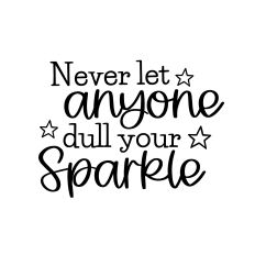 never let anyone dull your sparkle svg