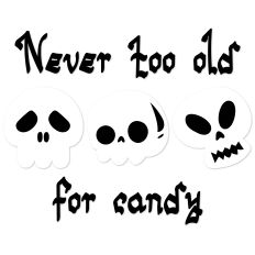 Never Too Old for Candy Halloween Skulls