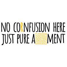 NO CORNFUSION PURE AMAZEMENT CORN PUN FALL FUN