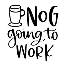 Nog Going to Work - Egg Nog and Christmas Design