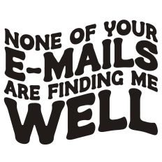 None of Your E-Mails Are Finding Me Well Retro Wavy Quote