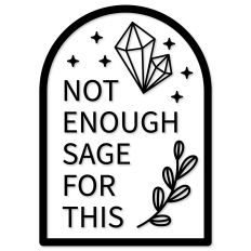 Not Enough Sage For This, Crystals