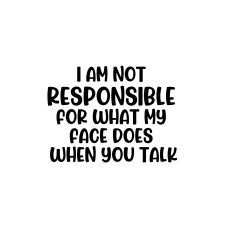 i am not responsible svg cut file 