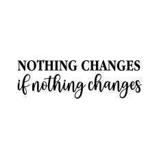 nothing changes if nothing changes svg