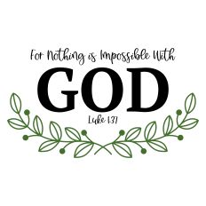 For Nothing Is Impossible With God SVG – Luke 1:37 Floral Garland Bible Verse Cut File