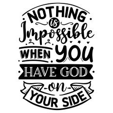 Nothing is impossible when you have God SVG Quote