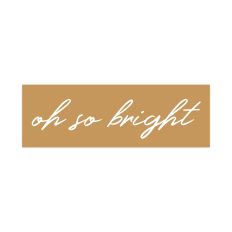 Oh So Bright